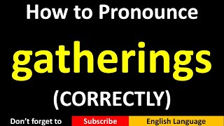 How to Pronounce gatherings in British and American English [upl. by Stillas]