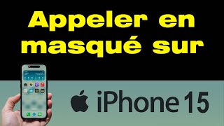 Comment appeler en masqué sur iPhone 15 [upl. by Egiaf]