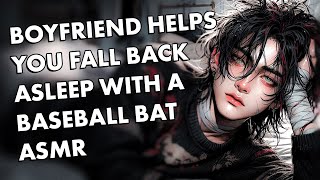 Boyfriend Helps You Fall Back asleep with a Baseball Bat ASMR [upl. by Borries51]