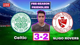 Celtic vs Sligo Rovers Live Streaming Details  Pre Season Friendlies  Sligo Rovers vs Celtic Live [upl. by Naie]