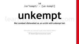 Pronunciation of Unkempt  Definition of Unkempt [upl. by Eada]