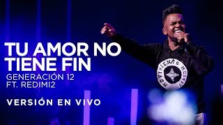 Generación 12 Ft Redimi2  Tu Amor No Tiene Fin Versión En vivo [upl. by Sybil]