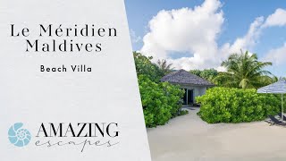 Le Méridien Maldives  Beach Villa Walkthrough  Maldives Luxury Resorts [upl. by Ahsiemaj]