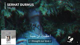 Serhat durmus yalan with lyrics arabicenglish [upl. by Bock728]