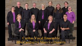 Caritas Vocal Ensemble Ubi Caritas by Maurice Duruflé [upl. by Nothsa]