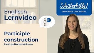 Present Participle und Past Participle – Participle Constructions 🎓 Schülerhilfe Lernvideo Englisch [upl. by Boylston422]