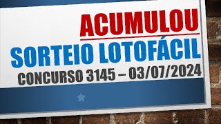 ACUMULOU  RESULTADO LOTOFACIL 03072024 CONCURSO 3145 [upl. by Zampino]