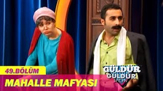 Güldür Güldür Show 49Bölüm  Mahalle Mafyası [upl. by Odranar]