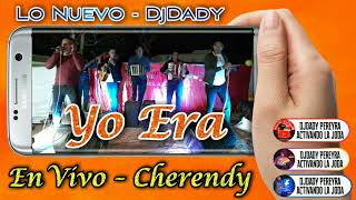 CHERENDY  YO ERA  Lo Nuevo 2022 En Vivo DjDadyPereyra ElExitoDeFigueroa ActivandoLaJoda [upl. by Dane]