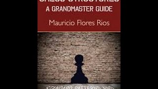 Book Review quotChess Structures  A Grandmaster Guidequot by GM Mauricio Flores Rios [upl. by Eniamsaj]