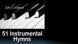 51 Instrumental Hymns Relaxing Piano Music Long Playlist [upl. by Cynthia]