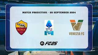 AS Roma vs Venezia FC  Prediction  202425 Serie A enilive  EA FC 25 [upl. by Rehpotsrhc909]