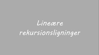 Løsning af lineære rekursionsligninger [upl. by Anivlac]