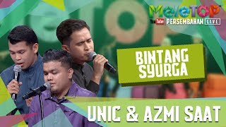 Bintang Syurga  UNIC amp Azmi Saat  Persembahan LIVE  MeleTOP Episod 241 1362017 [upl. by Balcer]