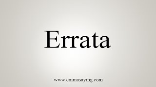 How To Say Errata [upl. by Etteniotna218]