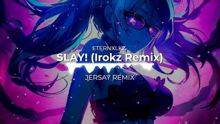 ETERNXLKZ Irokz  SLAY Jersey Remix [upl. by Magnuson543]