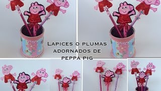 LAPICES O PLUMAS ADORNADOS CON PEPPA PIG [upl. by Ilsel]