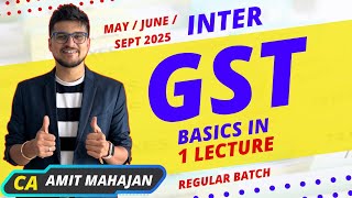 GST  Basics of GST in 1 Lecture  Regular Batch  May  June  Sept 2025 onwards  CA Amit Mahajan [upl. by Akcir]