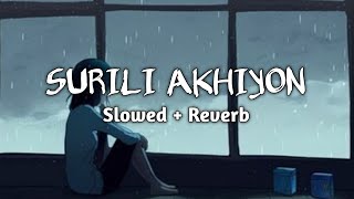 Surili akhiyon wale suna hai teri  Slowed  Reverb  Lofi song  music [upl. by Mcmaster]