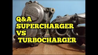 QampA SUPERCHARGER VS TURBOCHARGER [upl. by Miarzim]