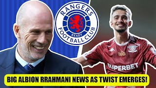 HUGE ALBION RRAHMANI TO RANGERS NEWS AS TWIST EMERGES [upl. by Nnarefinnej]