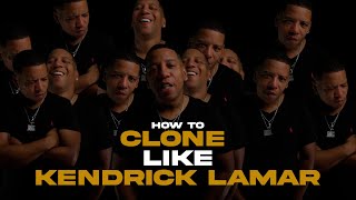 HOW TO CLONE LIKE KENDRICK LAMAR [upl. by Shanahan]