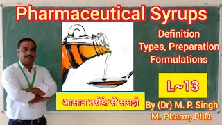 Syrups  Definition  Advantages  Types  Preparation  Formulation  Pharmaceutics  L13 [upl. by Fawcette848]