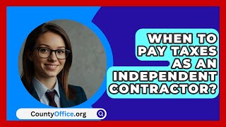 When To Pay Taxes As An Independent Contractor  CountyOfficeorg [upl. by Rimas]