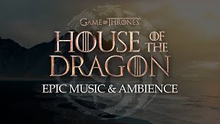 House of the Dragon  Epic Music amp Ambience with DiegoMitreMusic ampsamuelkimmusic [upl. by Naugal]