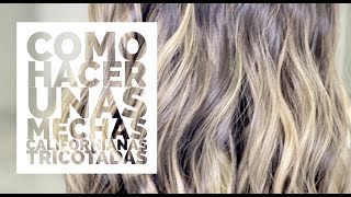 Como hacer unas mechas californianas tricotadas [upl. by Benedicta]