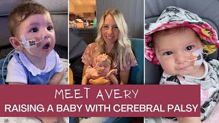 RAISING A BABY WITH CEREBRAL PALSY  ABOUT AVERY Hypoxic Brain InjuryDystoniaTube Feeding [upl. by Ahkihs368]