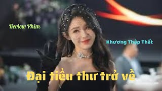 Review Phim  Đại tiểu thư trở về 🍊 Khương Thập Thất P1 [upl. by Saber678]