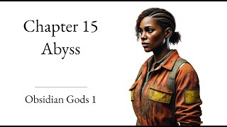 FREE SCIFI AUDIOBOOK ORIGINAL Chapter 15 Abyss – Obsidian Gods Book 1 Bordeauxs Folly [upl. by Dnomaid]