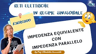 Calcolo impedenza equivalente con parallelo in regime sinusoidale esercizio guidato [upl. by Tronna677]