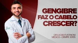 GENGIBRE FAZ O CABELO CRESCER MESMO  Dr Lucas Fustinoni  Médico  CRMPR 30155 [upl. by Buine619]