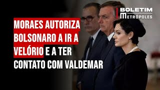 Moraes autoriza Bolsonaro a ir a velório e a ter contato com Valdemar [upl. by Miki]