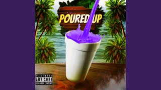 Poured Up [upl. by Aile]