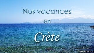 Nos vacances en Crète  Septembre 2015 [upl. by Etnecniv]