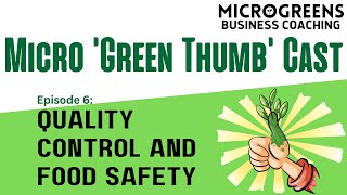 Micro Green ThumbCast ep6 Microgreen Quality Control and Food Safety [upl. by Eelyak]