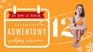 DZIEŃ 12  JOGOWY KALENDARZ „ADWENTOWY” 24 dni z jogą [upl. by Lea102]