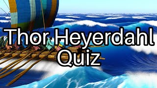 Test Your Knowledge Thor Heyerdahls Epic Journeys 🌊 [upl. by Gigi]