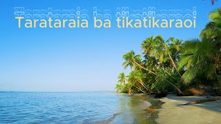 TARATARAIA BA TIKATIKARAOI  KIRIBATI SONG [upl. by Eahc]