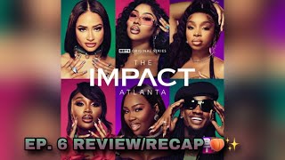 EP 6 THE IMPACT ATLANTA 🍑✨ ReviewRecap 📺 [upl. by Ominorej]