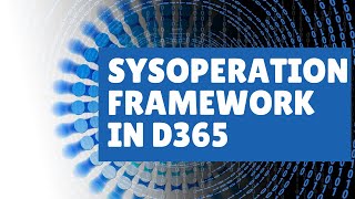 SysOperation Framework In D365 [upl. by Denae]