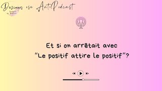 Et si on arrêtait avec quotLe positif attire le positifquot [upl. by Leizo669]