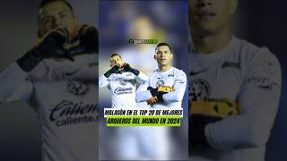 ¡MALAGÓN EN EL TOP 20 DE LOS MEJORES PORTEROS DEL MUNDO EN 2024 ligamx luismalagon america [upl. by Durstin300]