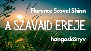 A szavaid ereje  Florence Scovel Shinn hangoskönyv [upl. by Adrien354]