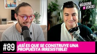 Máquina de ventas 89 ¡Así es que se construye una propuesta comercial irresistible [upl. by Allerie]