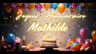 Mathilde Joyeux Anniversaire  The Ultimate French Birthday Song  French Birthday Song with Name [upl. by Rosenwald177]