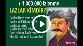 LAZLAR LAZLAR KİMLERDİR LAZLARIN KÖKENİ LAZLAR TARİHÇESİ LAZLAR NEREDE YAŞAR LAZLARIN DİNİ [upl. by Egreog]